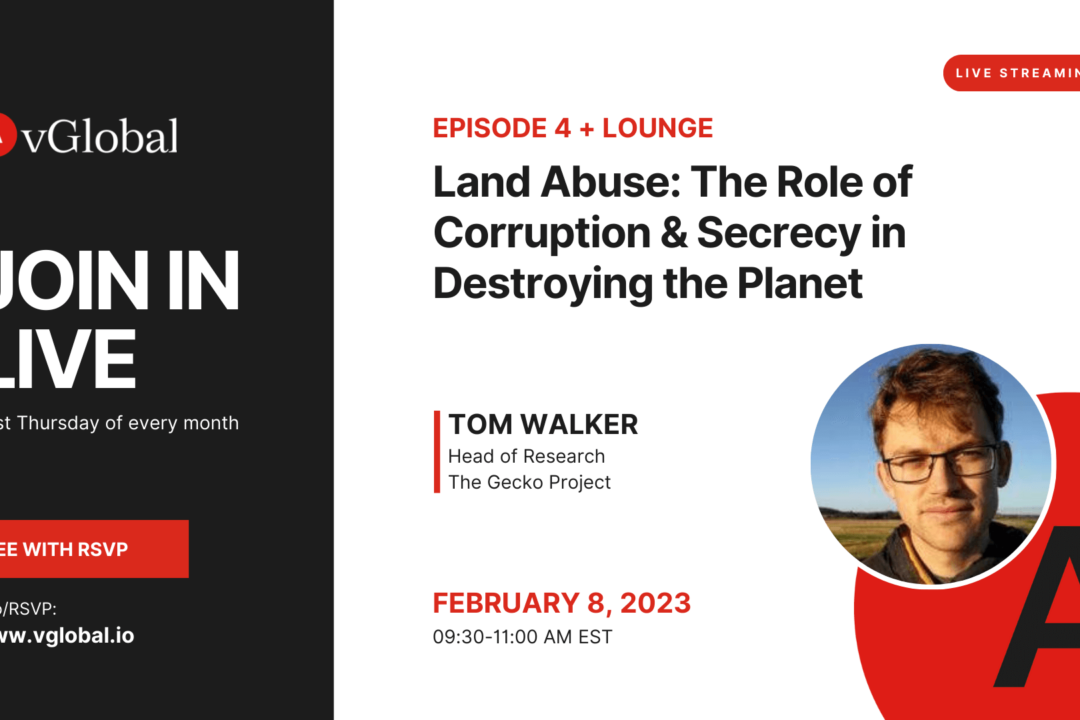 Land Abuse: The Role of Corruption & Secrecy in Destroying the Planet